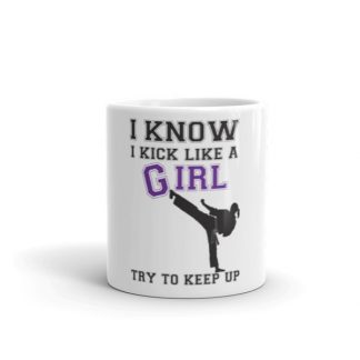 I know I Kick Like a Girl, Try to Keep Up - Mug