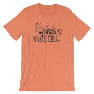 Kind Words Conquer - Unisex T