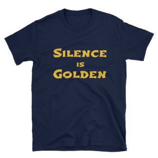Silence is Golden - Unisex T