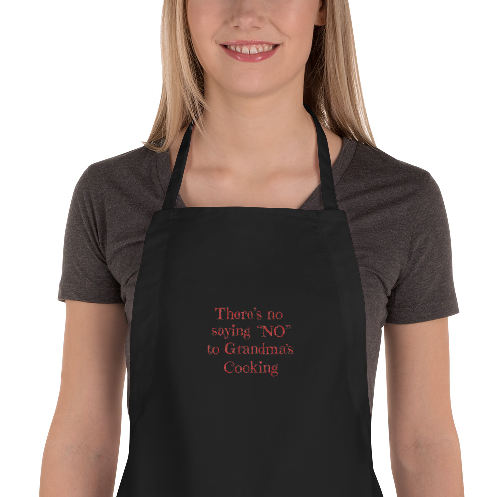 There is no saying "NO" to Grandma's Cooking - Embroidered Apron